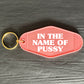 IN THE NAME OF PUSSY KEYRING