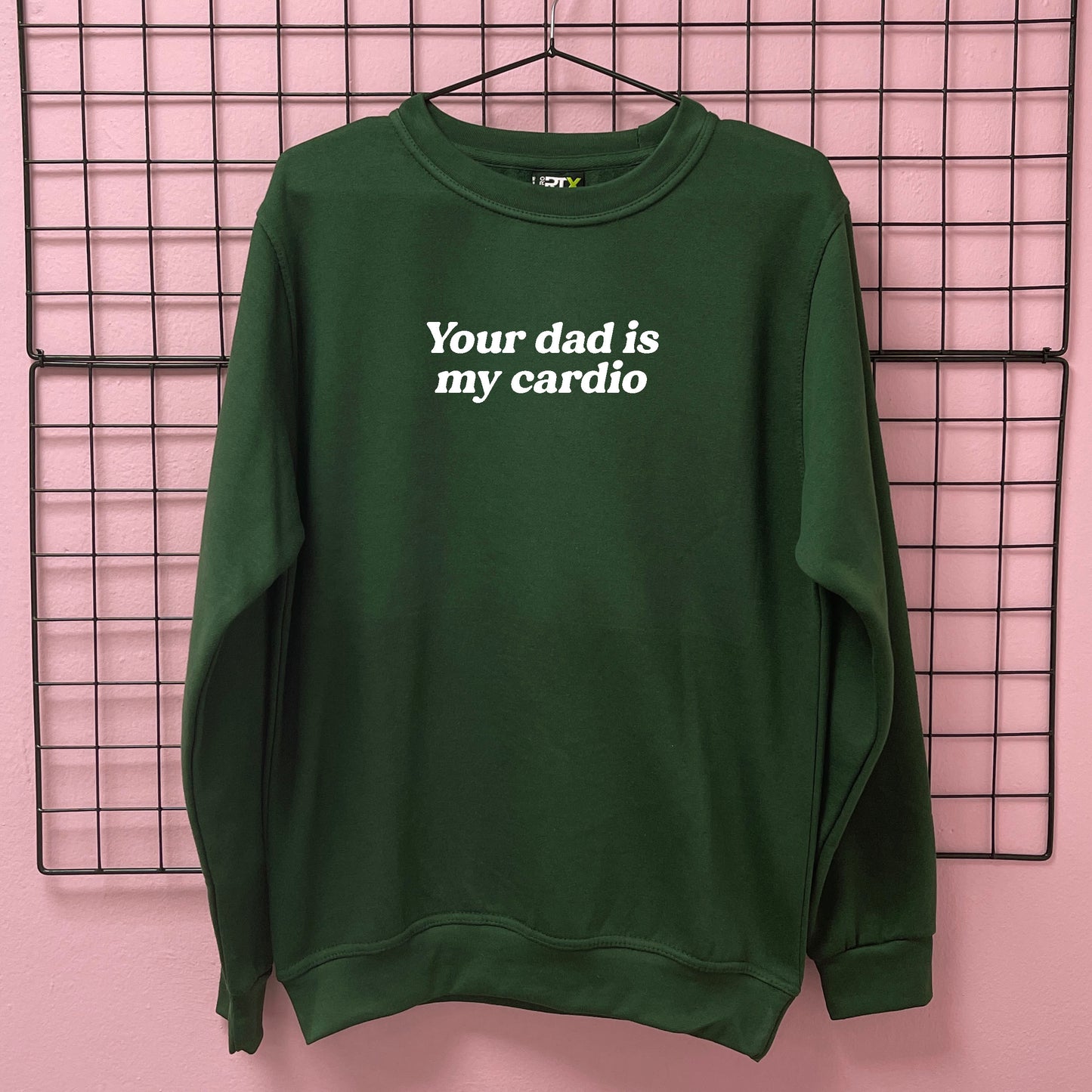 YOUR DAD IS MY CARDIO SWEATSHIRT