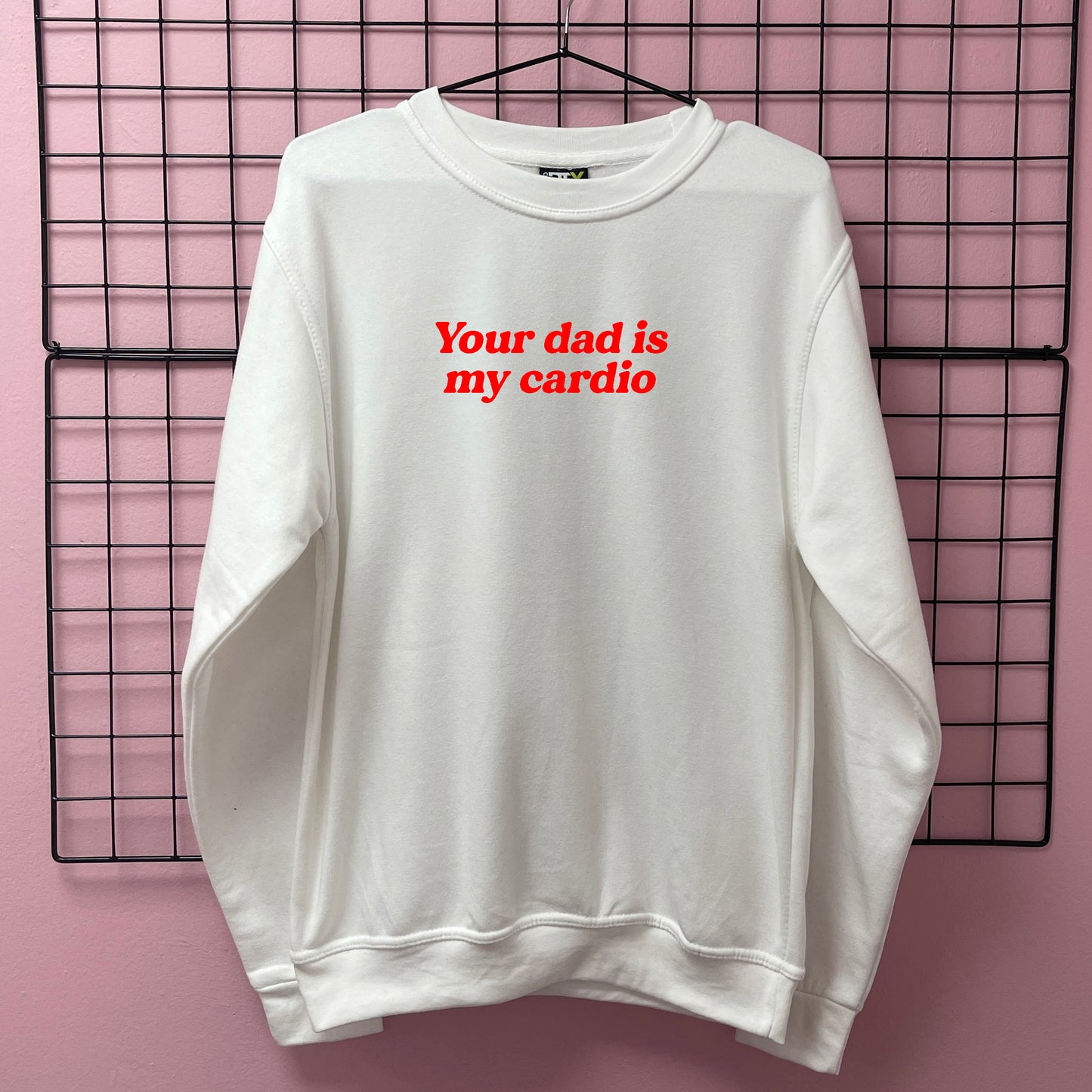 YOUR DAD IS MY CARDIO SWEATSHIRT