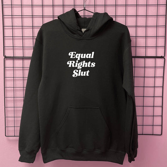 EQUAL RIGHTS SLUT HOODIE