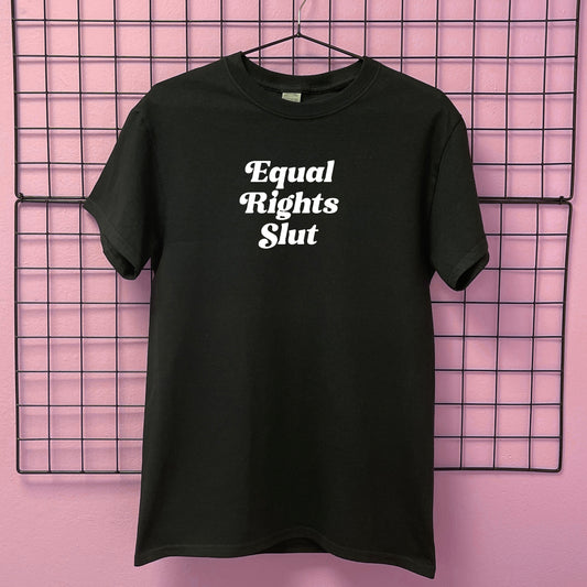 EQUAL RIGHTS SLUT T-SHIRT