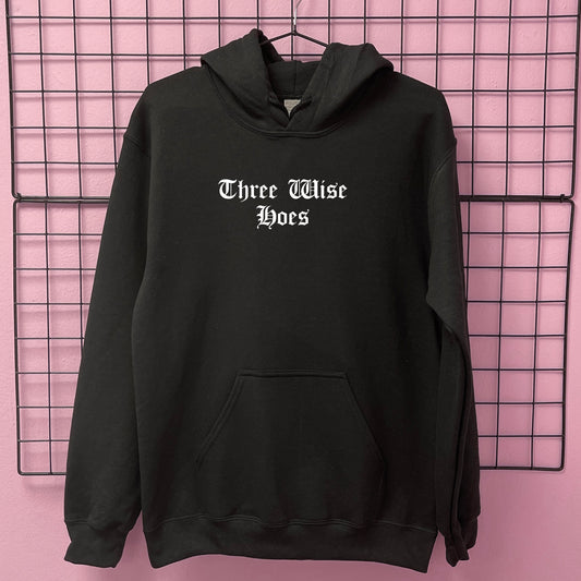 THREE WISE HOES HOODIE