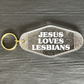 JESUS LOVES LESBIANS KEYRING