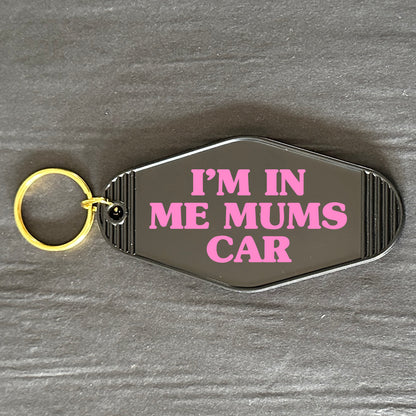 I'M IN ME MUMS CAR KEYRING