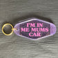 I'M IN ME MUMS CAR KEYRING