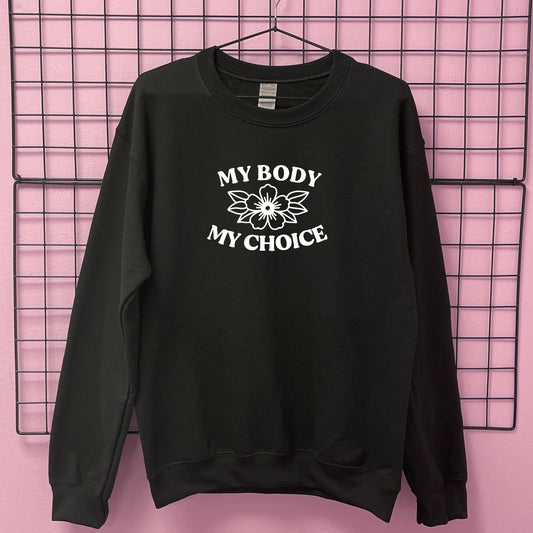 MY BODY MY CHOICE FLOWER SWEATSHIRT