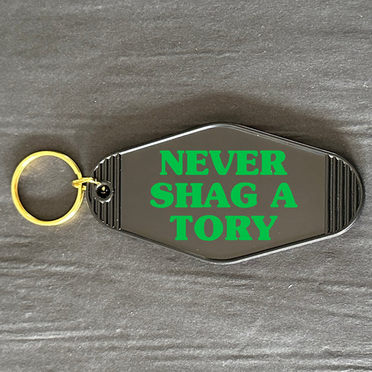 NEVER SHAG A TORY KEYRING