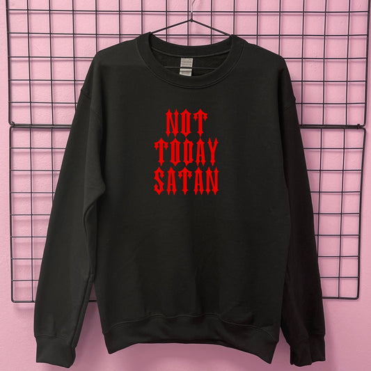 NOT TODAY SATAN SWEATSHIRT