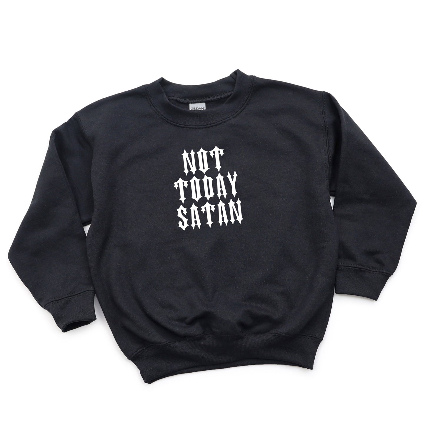 NOT TODAY SATAN KIDS SWEATSHIRT