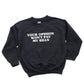 YOUR OPINION WON'T PAY MY BILLS KIDS SWEATSHIRT