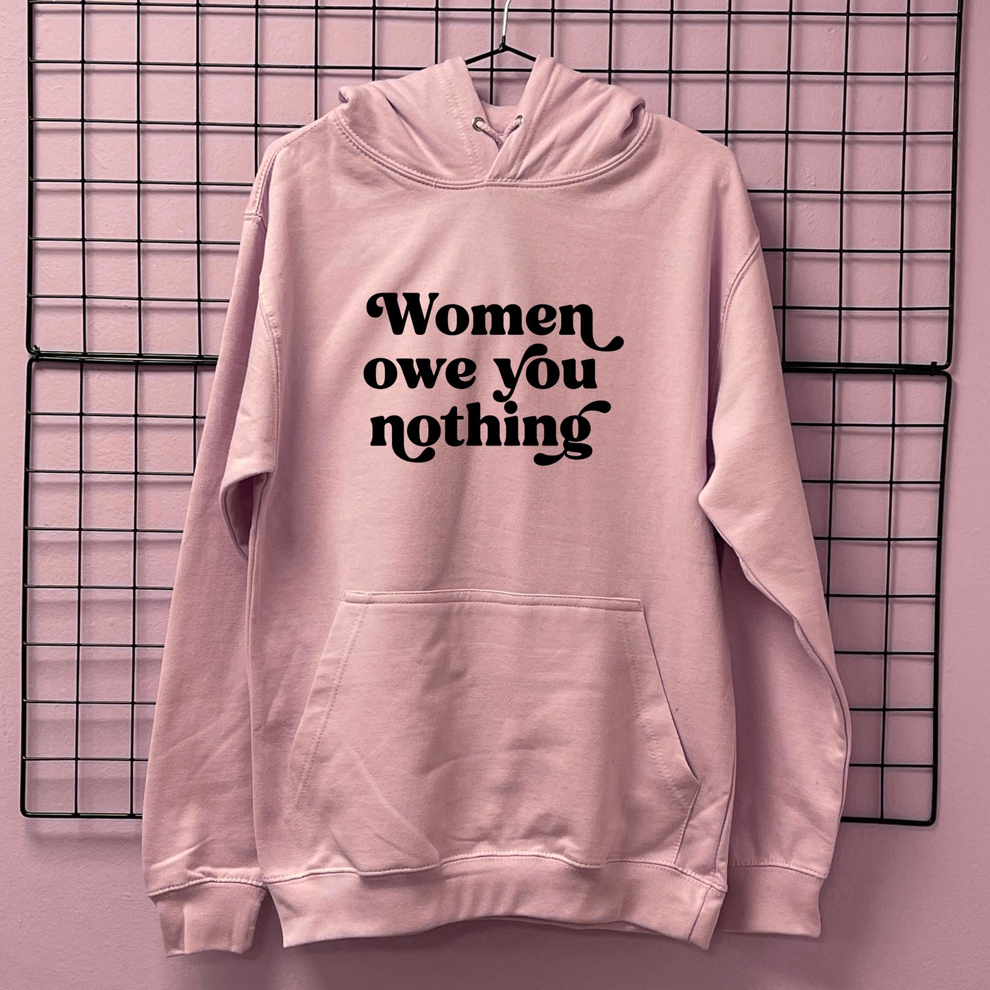 WOMEN OWE YOU NOTHING HOODIE