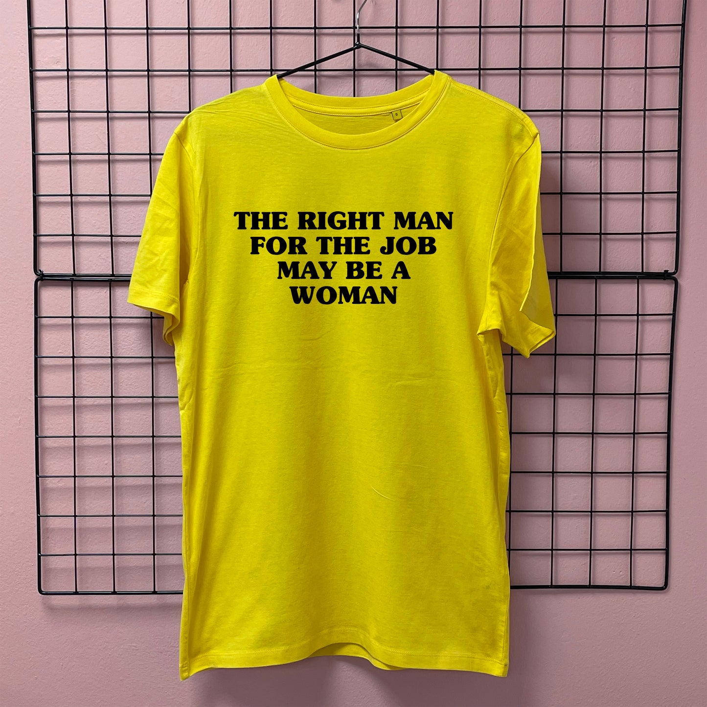 THE RIGHT MAN FOR THE JOB IS A WOMAN T-SHIRT