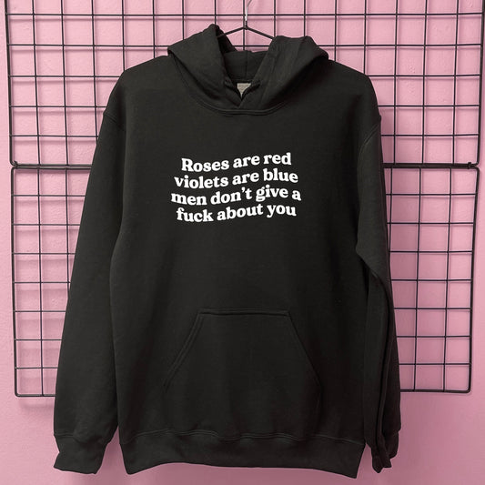 ROSES ARE RED MEN DON'T GIVE A FUCK ABOUT YOU HOODIE