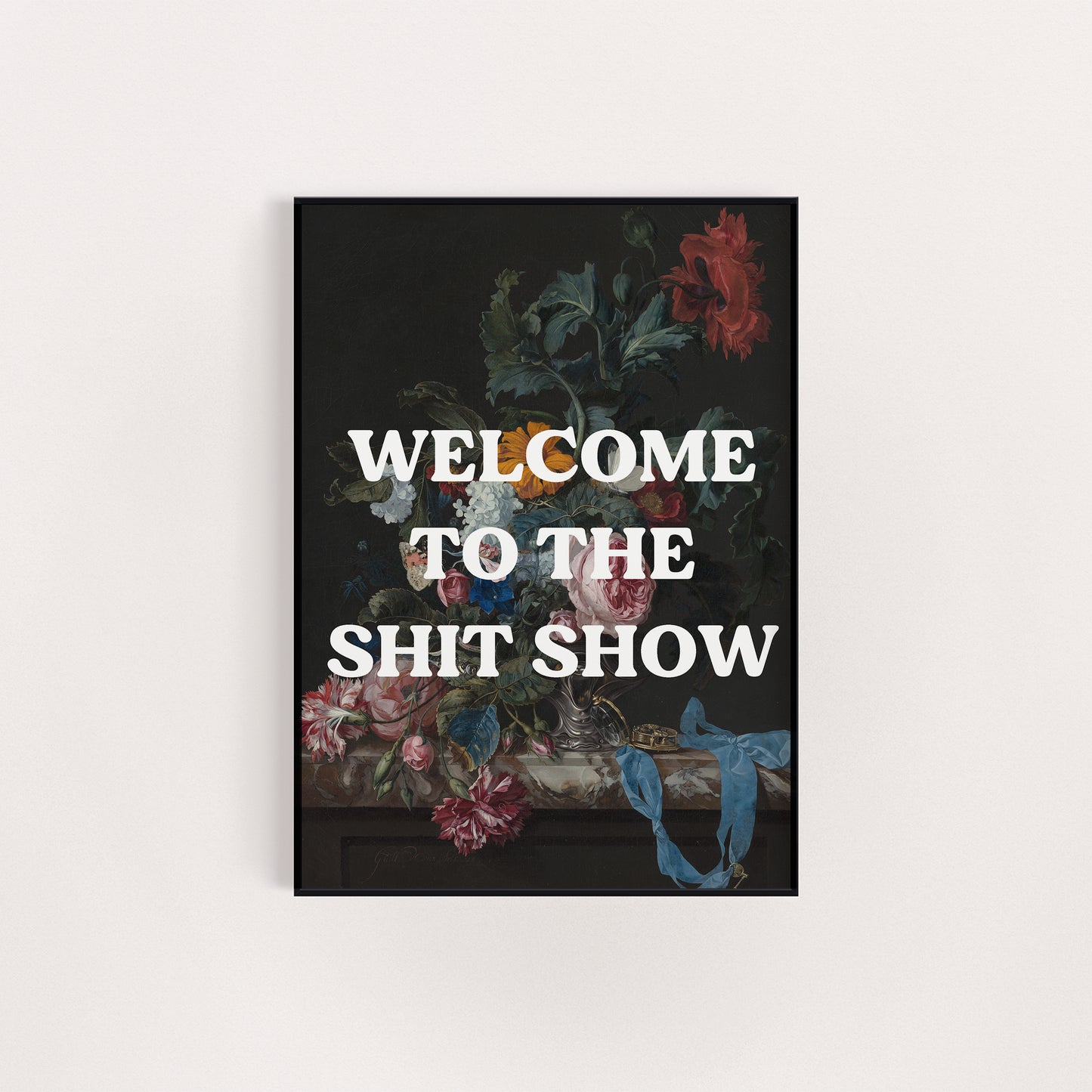 WELCOME TO THE SHIT SHOW PRINT