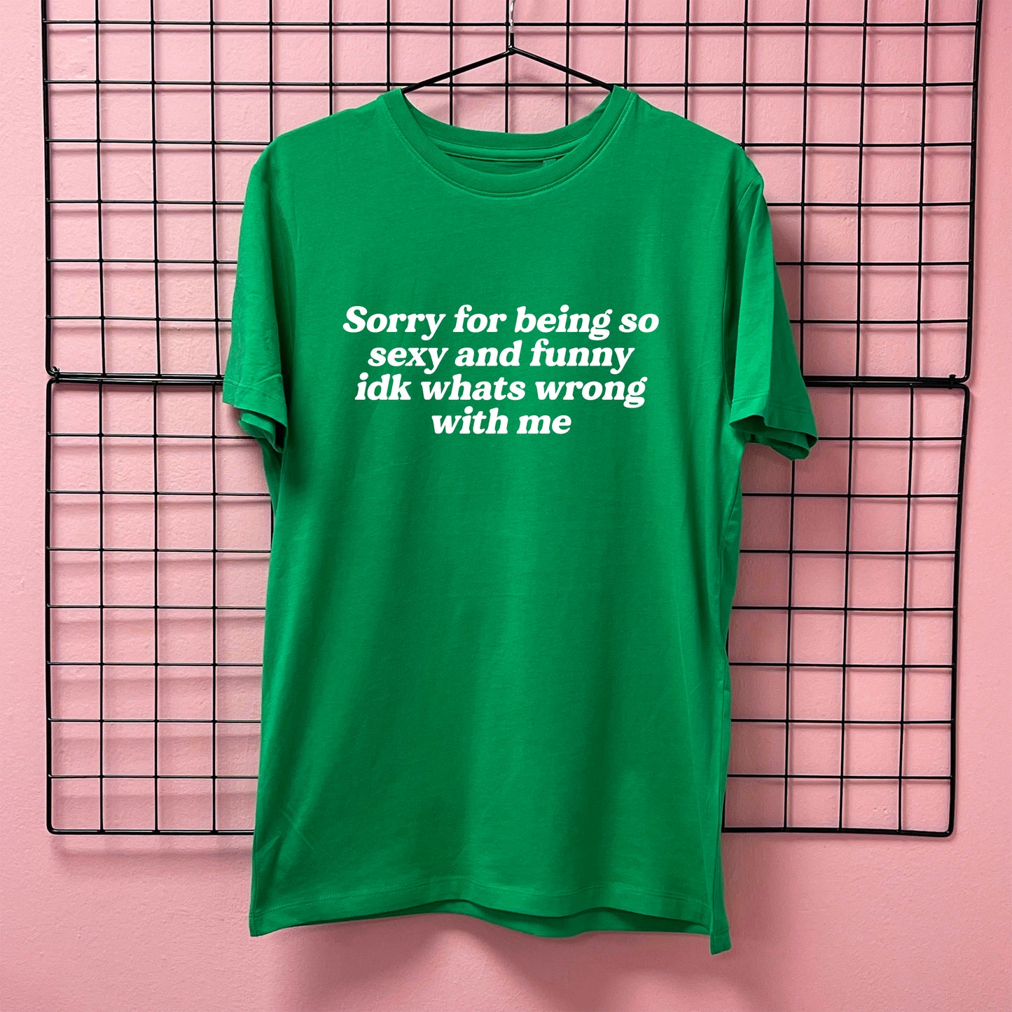 SORRY FOR BEING SO SEXY T-SHIRT