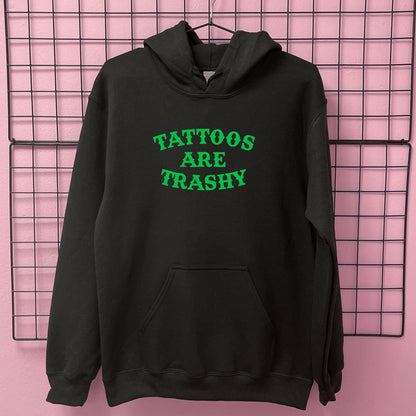 TATTOOS ARE TRASHY HOODIE