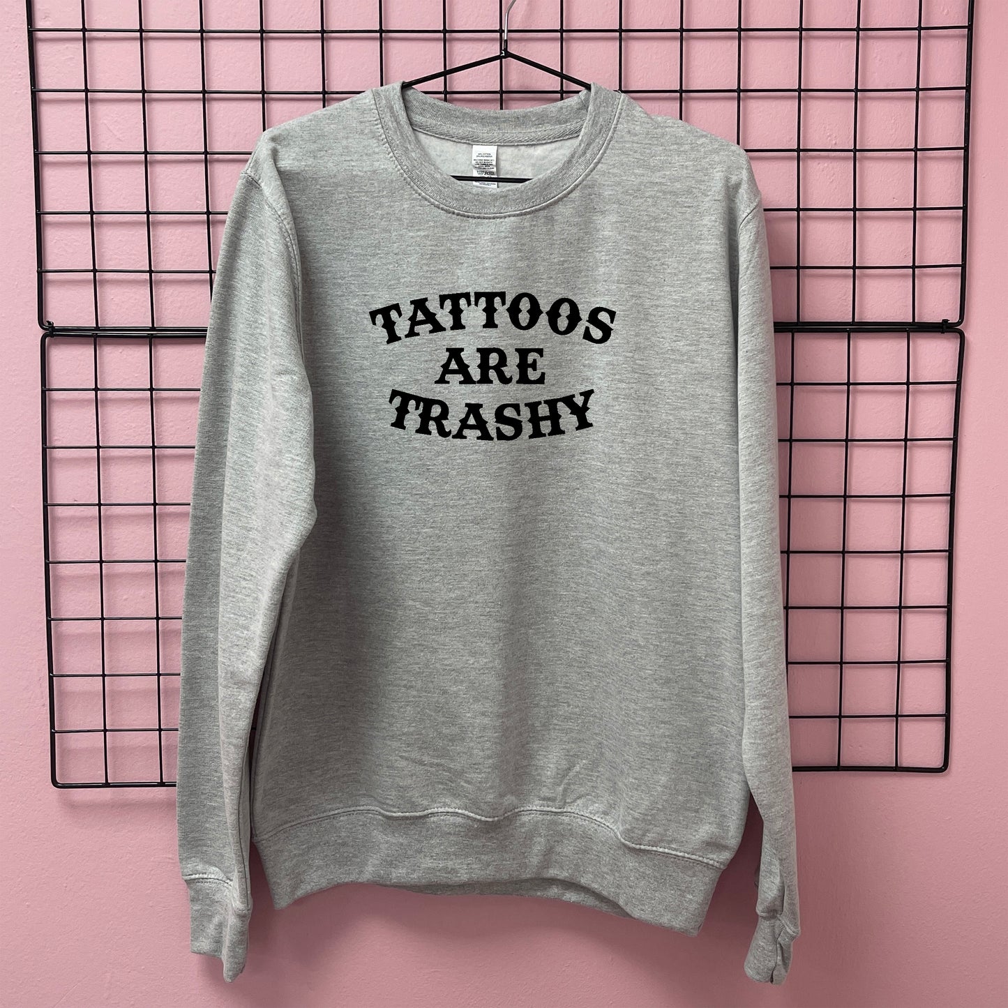 TATTOOS ARE TRASHY SWEATSHIRT