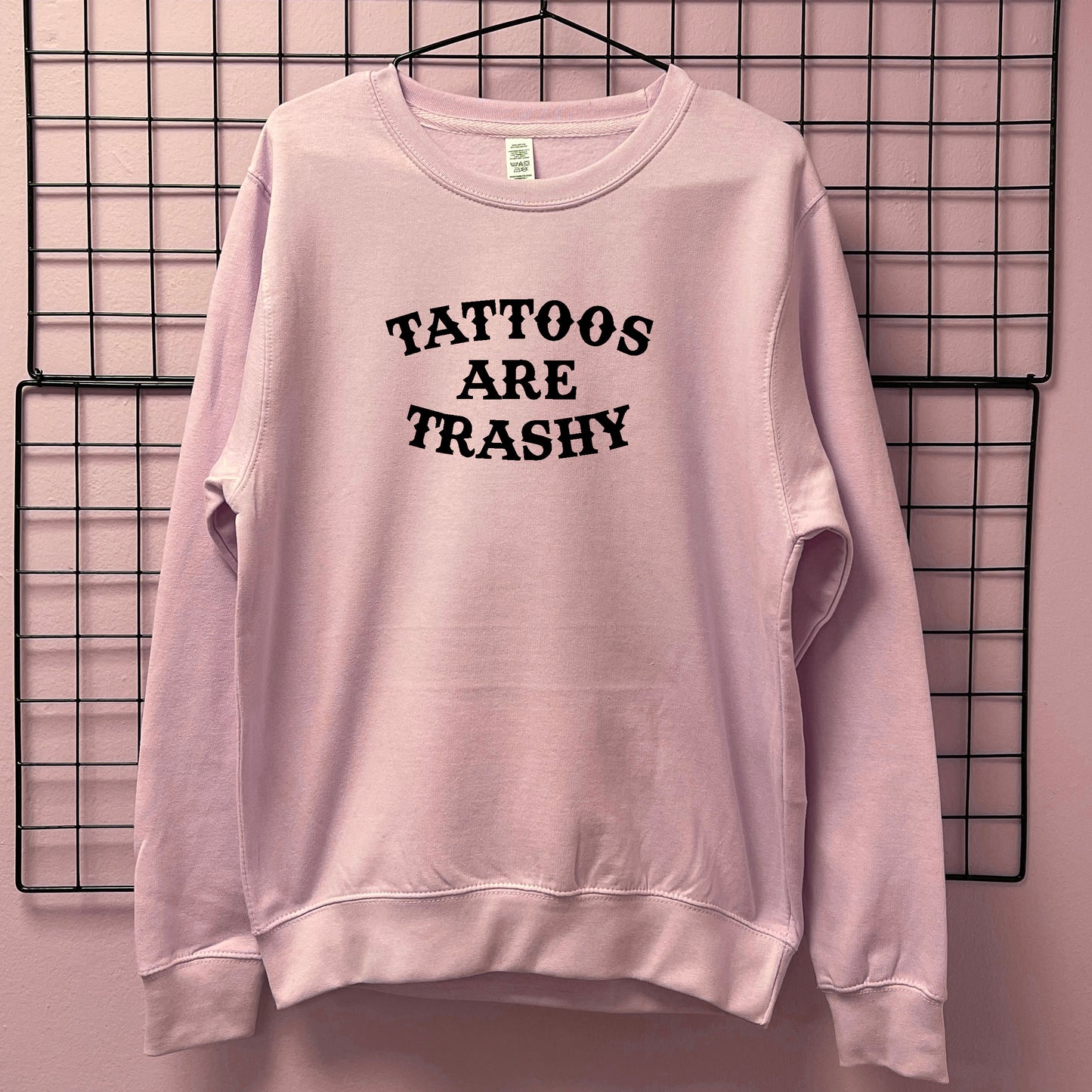 TATTOOS ARE TRASHY SWEATSHIRT