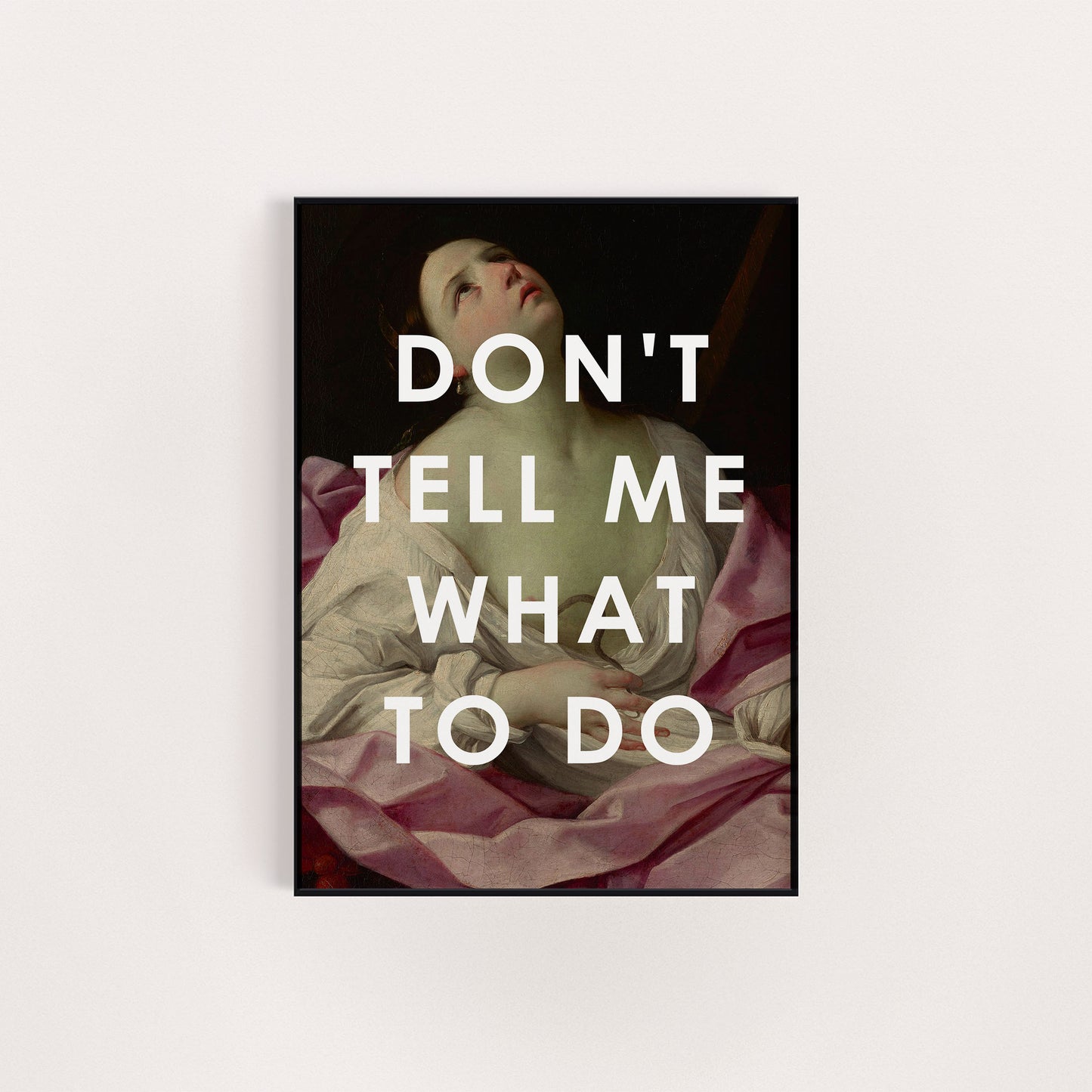 DON'T TELL ME WHAT TO DO ART REWORK PRINT