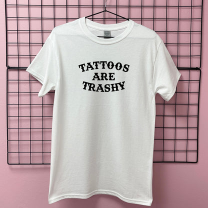 TATTOOS ARE TRASHY T-SHIRT