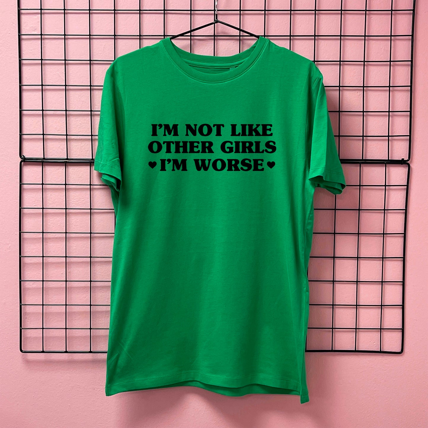 I'M NOT LIKE OTHER GIRLS I'M WORSE T-SHIRT