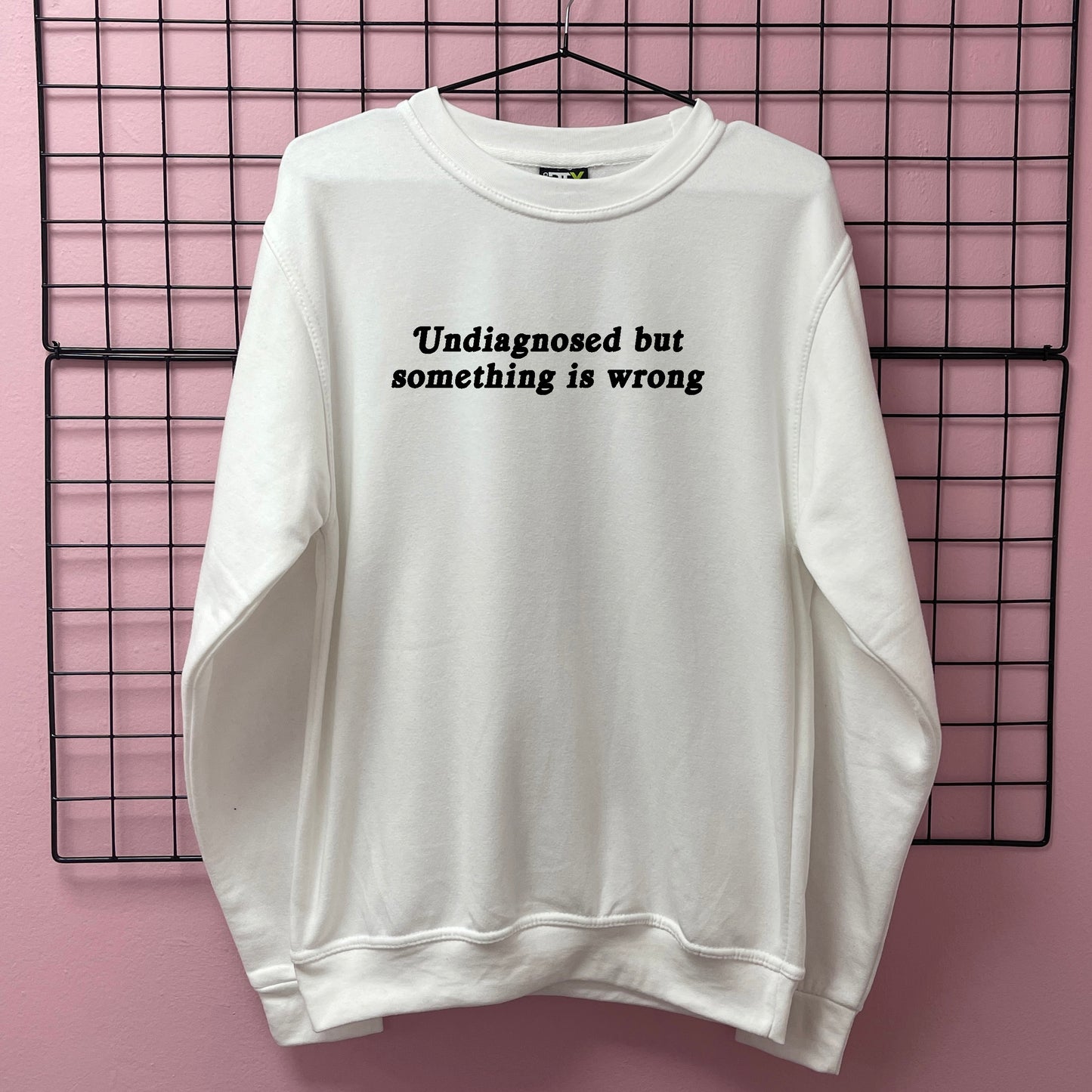 UNDIAGNOSED BUT SOMETHING IS WRONG SWEATSHIRT