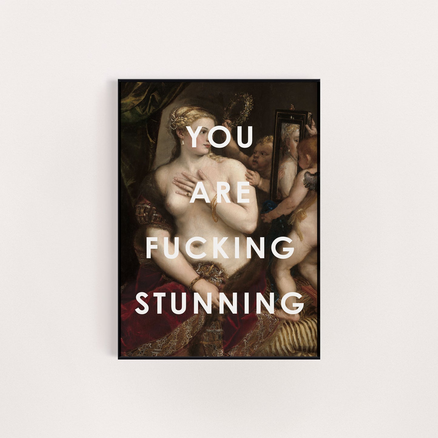 YOU ARE FUCKING STUNNING ART REWORK PRINT