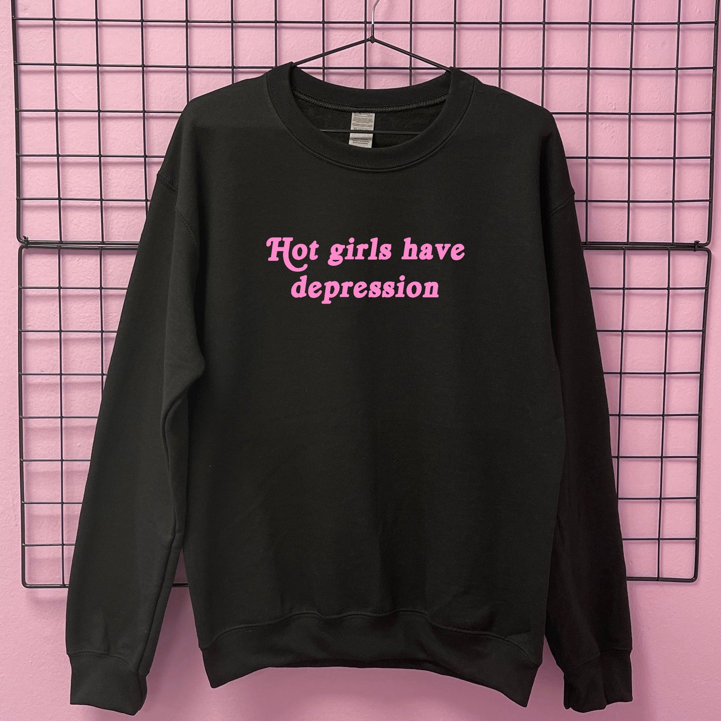 HOT GIRLS HAVE DEPRESSION SWEATSHIRT