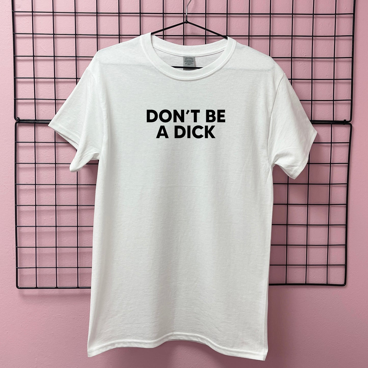 DON'T BE A DICK T-SHIRT