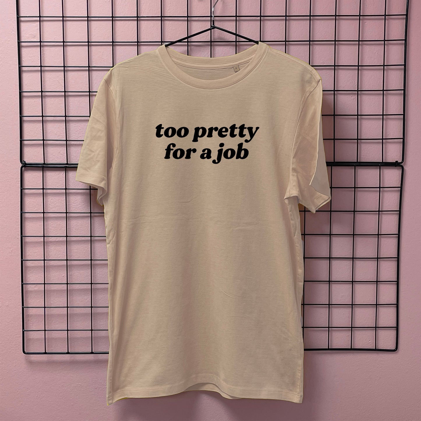 TOO PRETTY FOR A JOB T-SHIRT