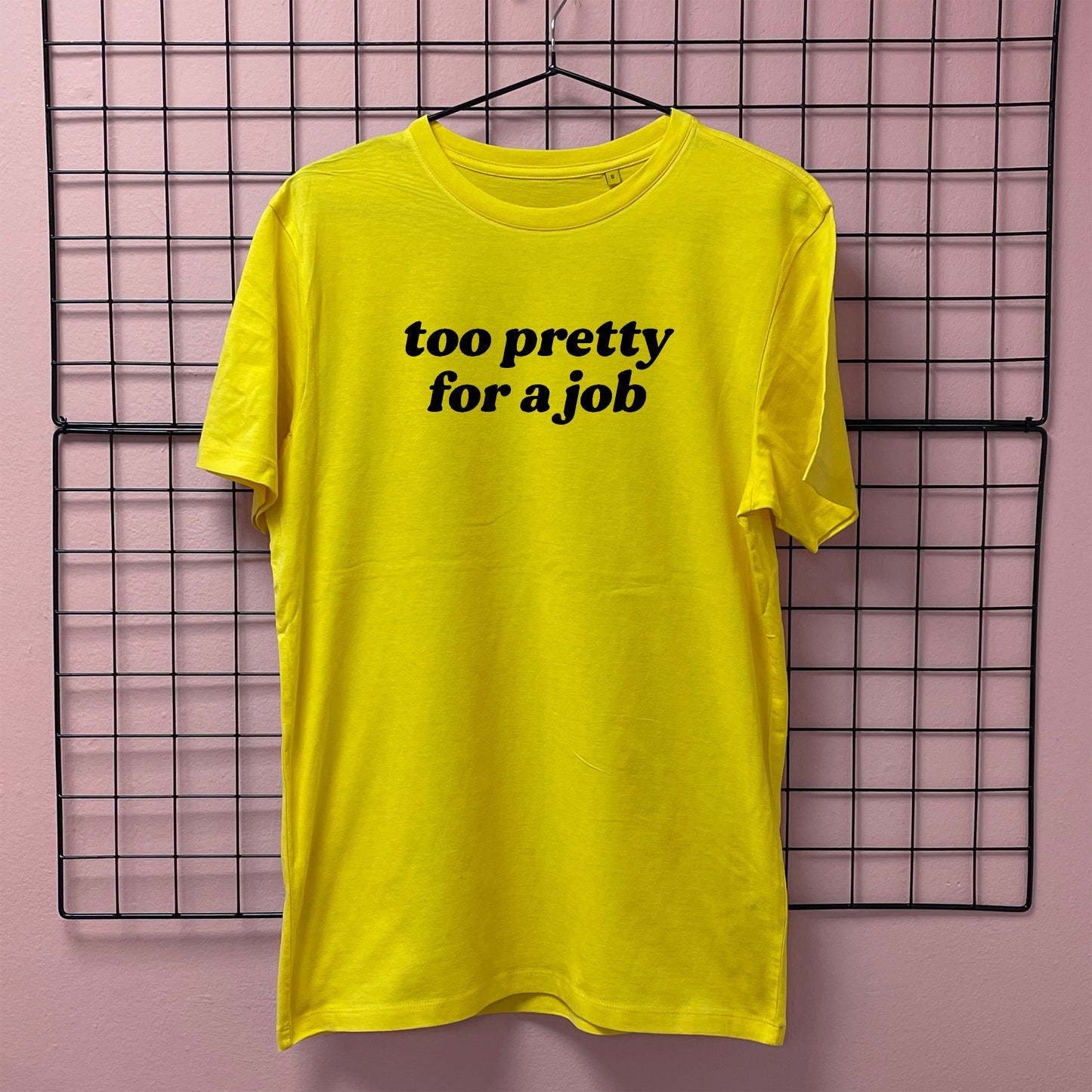 TOO PRETTY FOR A JOB T-SHIRT
